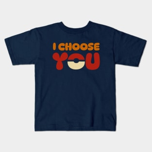 I Choose you Kids T-Shirt